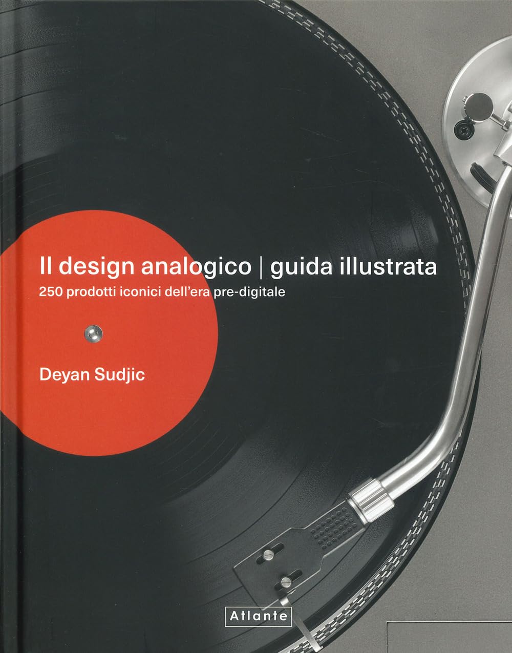 DEYAN SUDJIC AL Il design analogico. Guida illustrata. 250 prodotti ...