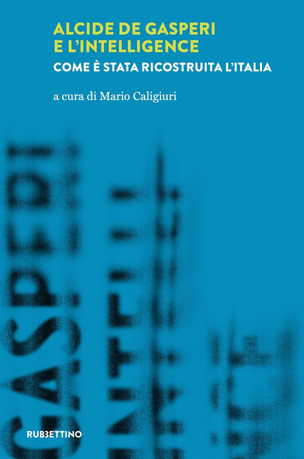Mario Rarity Mario Caligiuri Alcide De Gasperi e l’intelligence. Come è stata ...