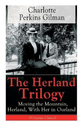 Charlotte Perki The Herland Trilogy: Moving the Mountain (Paperback) (UK IMPORT)