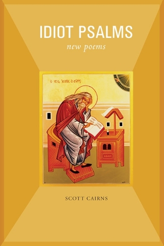 Scott Cairns Idiot Psalms (Paperback) Paraclete Poetry