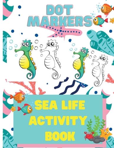 Laura Bidden Dot Markers Sea Life Activity Book for Kids (Paperback)