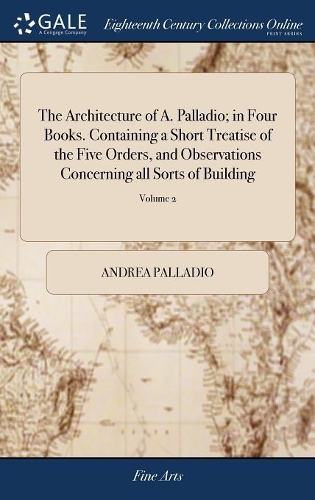 ANDREA PALLADIO THE Architecture Of A Palladio In Four Books andrea-palladio-the-architecture-of-a-palladio-in-four-books