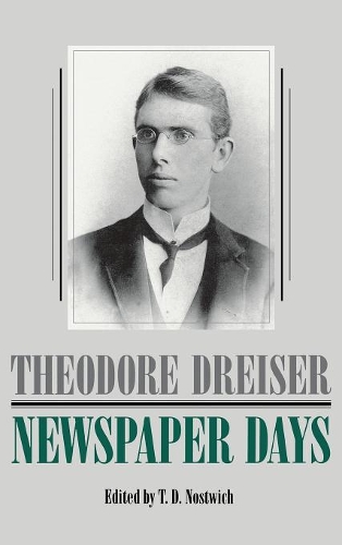 Theodore Dreiser Newspaper Days (Hardback)