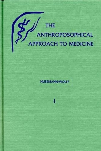 Friedrich Husemann The Anthroposophical Approach to Medicine (Hardback)