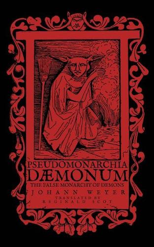 Johann Weyer Pseudomonarchia Daemonum (Paperback)