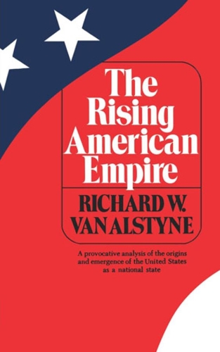 Richard W. Van Alstyne The Rising American Empire (taschenbuch) (us