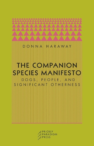 Donna J. Haraway The Companion Species Manifesto (Paperback)