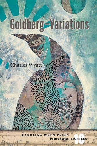 Charles Wyatt Goldberg–Variations (Paperback) Carolina Wren Press Poetry