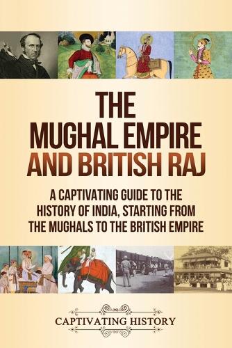 Captivating History The Mughal Empire and British Raj (Paperback) (UK IMPORT)