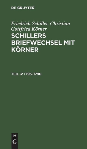 Friedrich Schiller Christian Gottfried Körner 1793-1796 (Hardback)