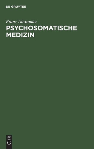 Franz Alexander Psychosomatische Medizin (Hardback)