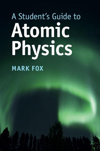 Mark Fox A Student’s Guide to Atomic Physics (Paperback) (UK IMPORT)