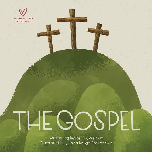 Devon Provencher The Gospel (Board Book) Big Theology for Little Hearts