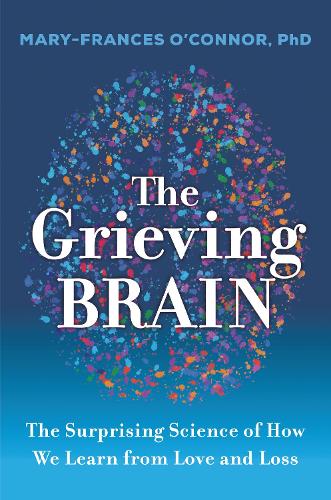 Mary-Frances O’Connor The Grieving Brain (Hardback) (UK IMPORT)