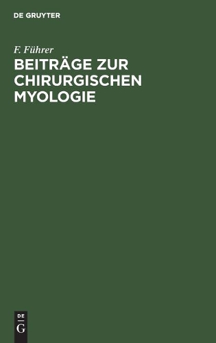 F Führer Beiträge Zur Chirurgischen Myologie (Hardback)