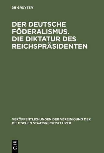 Der deutsche Föderalismus. Die Diktatur des Reichspräsidenten (Hardback)
