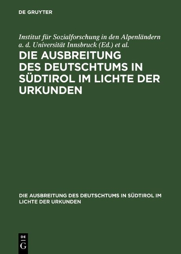 Die Ausbreitung des Deutschtums in Südtirol im Lichte der Urkunden (Hardback)