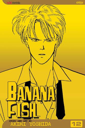 Akimi Yoshida Banana Fish, Vol. 12 (taschenbuch) Banana Fish (us