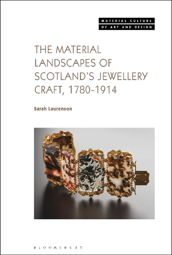 Sarah Laurenson The Material Landscapes of Scotland’s Jewellery Craft 1780-1914 (Paperback)