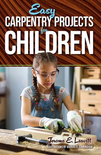 Jerome E. Leavitt Easy Carpentry Projects for Children (Paperback)