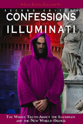 Leo Lyon Zagami Confessions of an Illuminati, Volume I (Paperback)