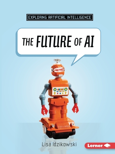 Lisa Idzikowski The Future of AI (Paperback) Exploring Artificial Intelligence