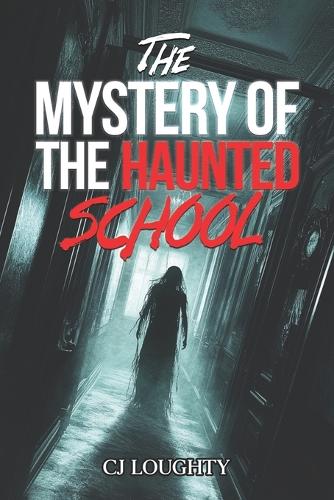 Cj Loughty The Mystery of the Haunted School (Paperback) (UK IMPORT)