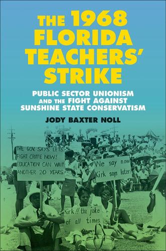 Jody Baxter Noll The 1968 Florida Teachers’ Strike (Hardback)