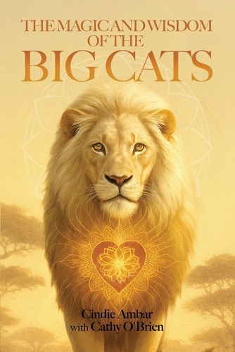 Cindie Ambar Cathy O’Brien The Magic and Wisdom of the Big Cats (Paperback)