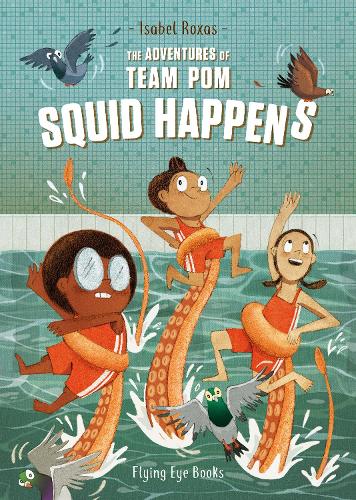 Isabel Roxas The Adventures of Team Pom: Squid Happens (Paperback) (UK IMPORT)