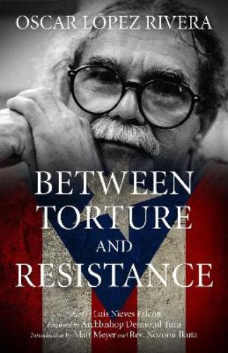 Oscar Lopez Rivera Between Torture And Resistance (Paperback) (US IMPORT) - 第 1/1 張圖片