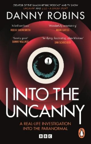 Danny Robins Into the Uncanny (Paperback)