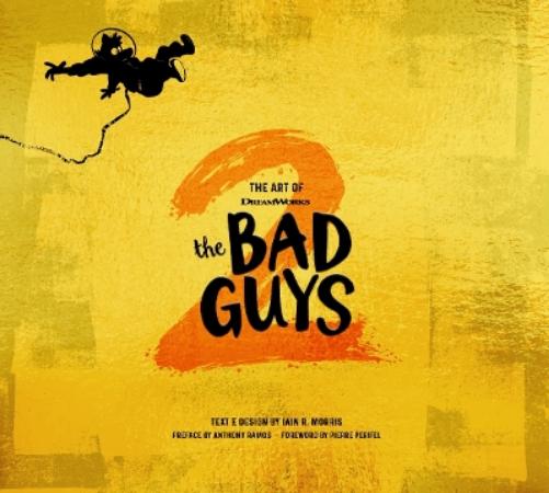 Iain R. Morris The Art of DreamWorks The Bad Guys 2 (Hardback)