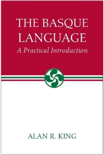 Alan R. King The Basque Language (Paperback)