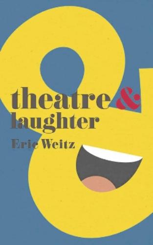 Eric Weitz Theatre and Laughter (Paperback) Theatre And (UK IMPORT)
