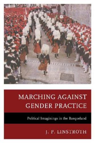 J. P. Linstroth Marching against Gender Practice (Hardback) (UK IMPORT)