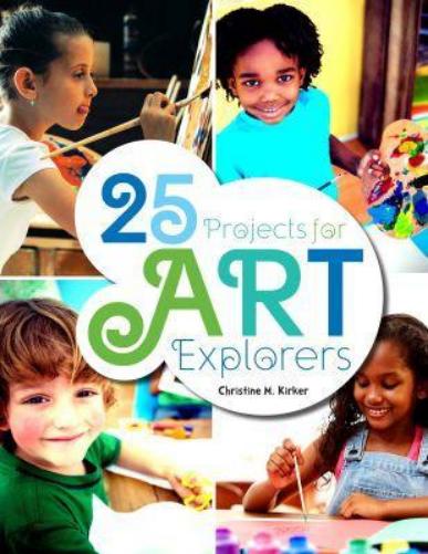 Christine Kirker 25 Projects for Art Explorers (Paperback)
