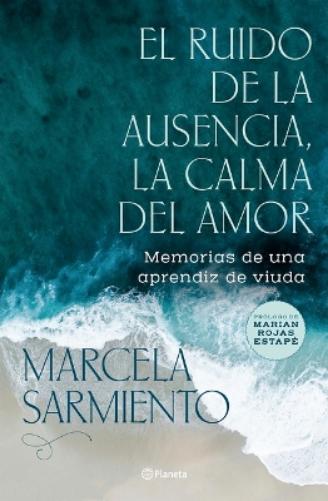 Marcela Sarmien El Ruido de la Ausencia, La Calma del Amor (Entrevis (Paperback)