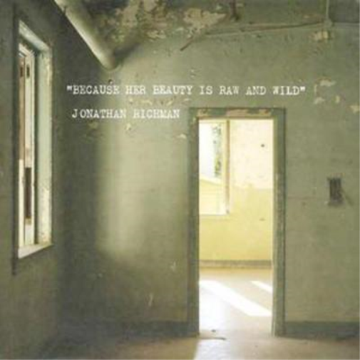 Image of Jonathan Richman Because Her Beauty Is Raw and Wild (CD) Album