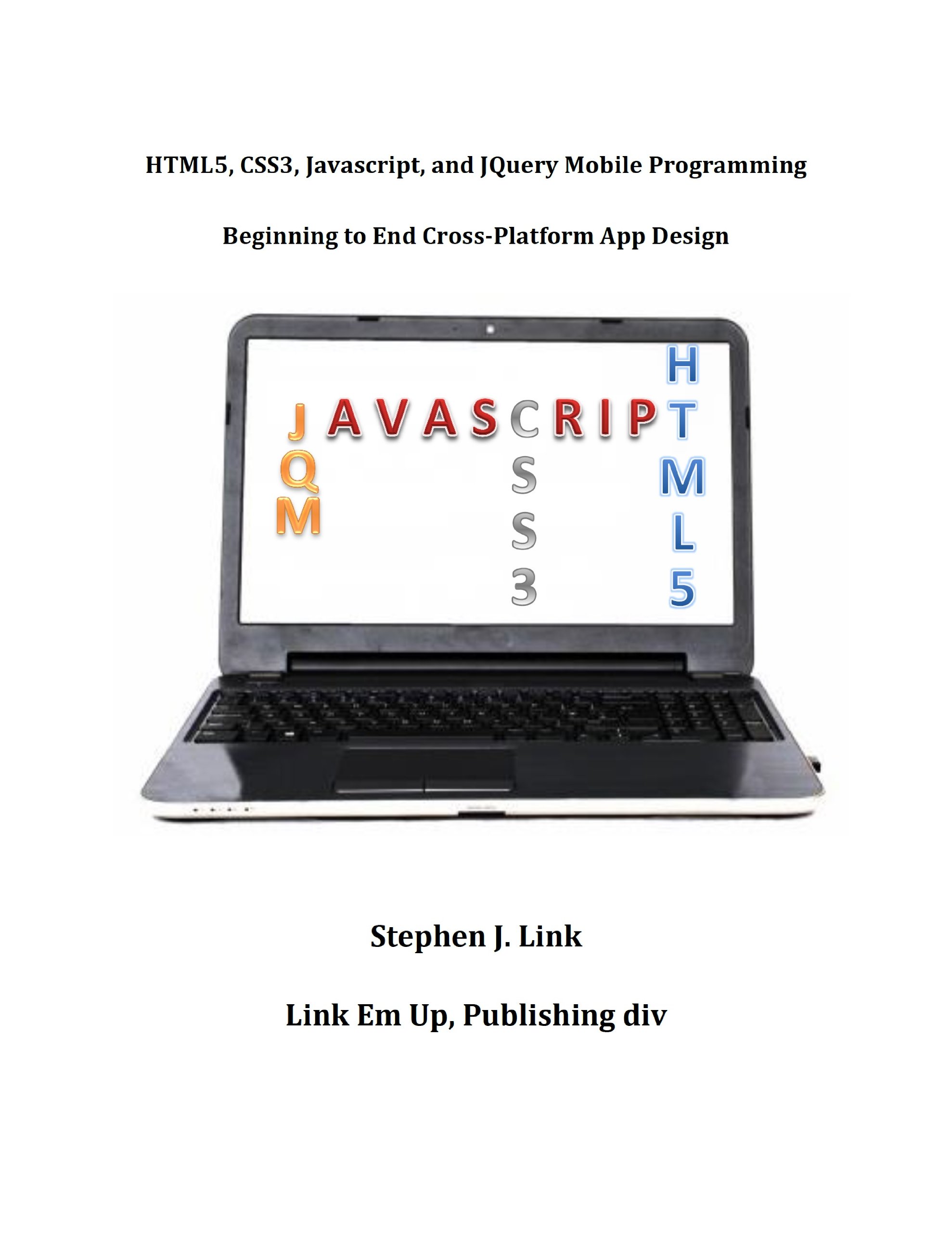 Stephen Link HTML5, CSS3, Javascript, JQuery Mobile Programming: Beg (Paperback)