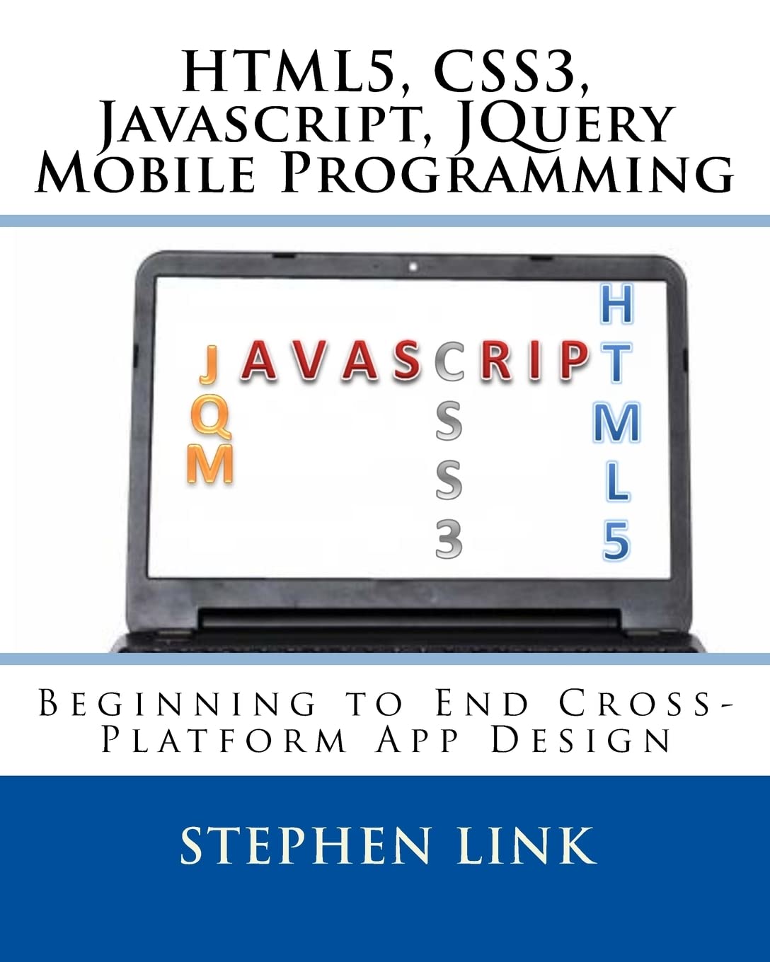 Stephen Link HTML5, CSS3, Javascript, JQuery Mobile Programming: Beg (Paperback)